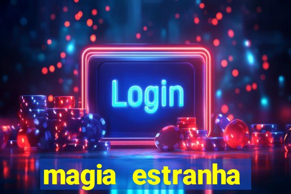 magia estranha filme completo dublado google drive